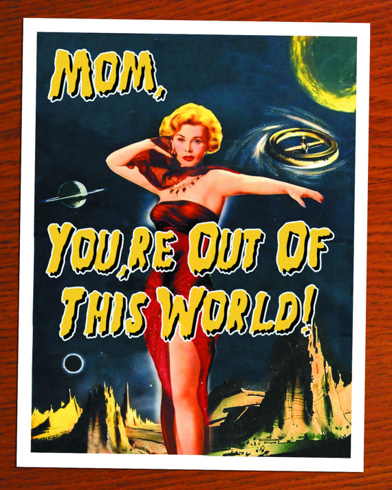 Mom, You're Out Of this World Card