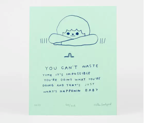 Hiller Goodspeed - You Can't Waste Time Print (8x10")