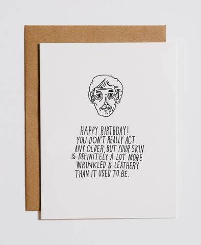 Your Skin Is Leathery Birthday Card