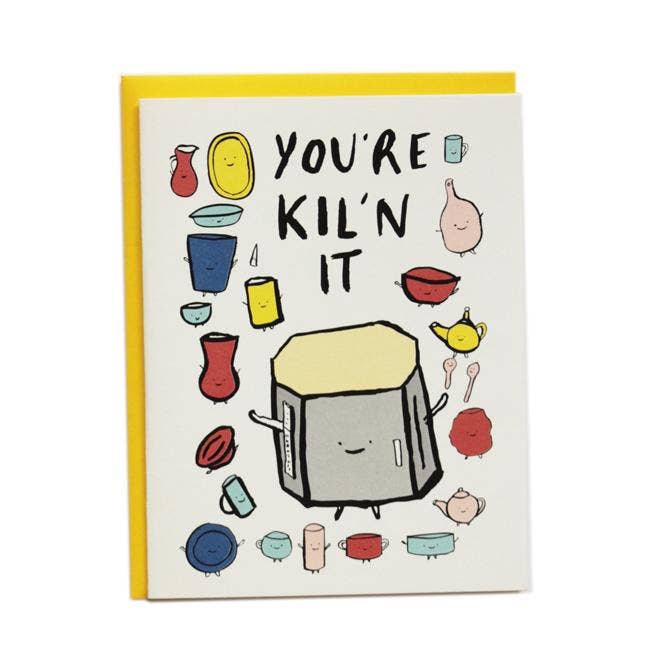 You're Kil'n It Greeting Card