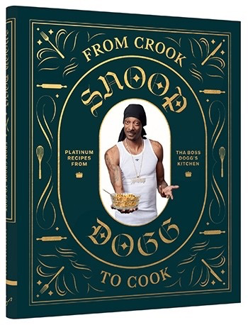 From Crook to Cook: Platinum Recipes from Tha Boss Dogg’s Kitchen (Snoop Dogg)