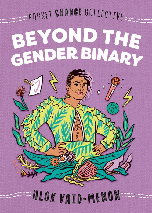 Beyond the Gender Binary -- Alok Vaid-Menon
Beyond the Gender Binary by Alok Vaid-Menon
READ AN EXCERPT
Look Inside

Beyond the Gender Binary