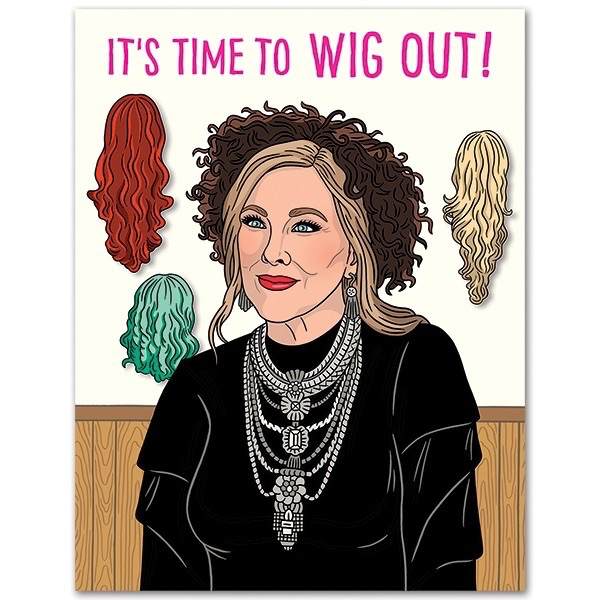 Moira Time To Wig Out Birthday Card