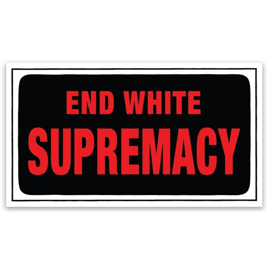 End White Supremacy Die Cut Sticker