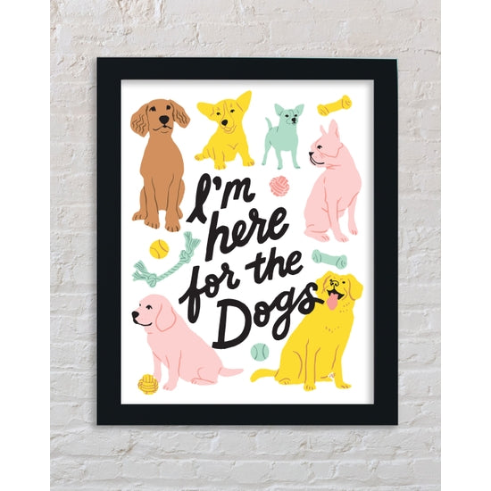 I'm Here For The Dogs Rainbow Art Print (8x10)