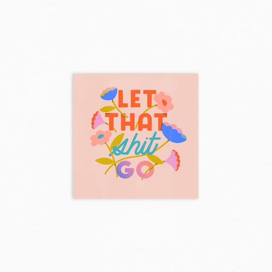 Let That Shit Go Print (8x8")