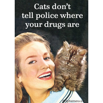 Cats Don't Tell Police Where Your Drugs are Magnet