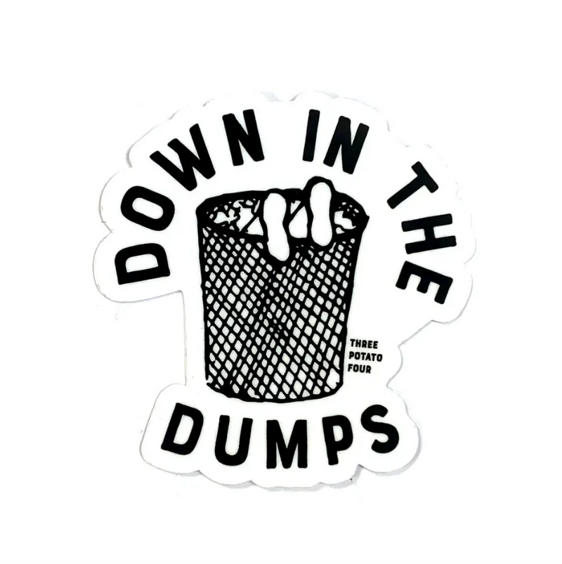 Down In The Dumps Sticker