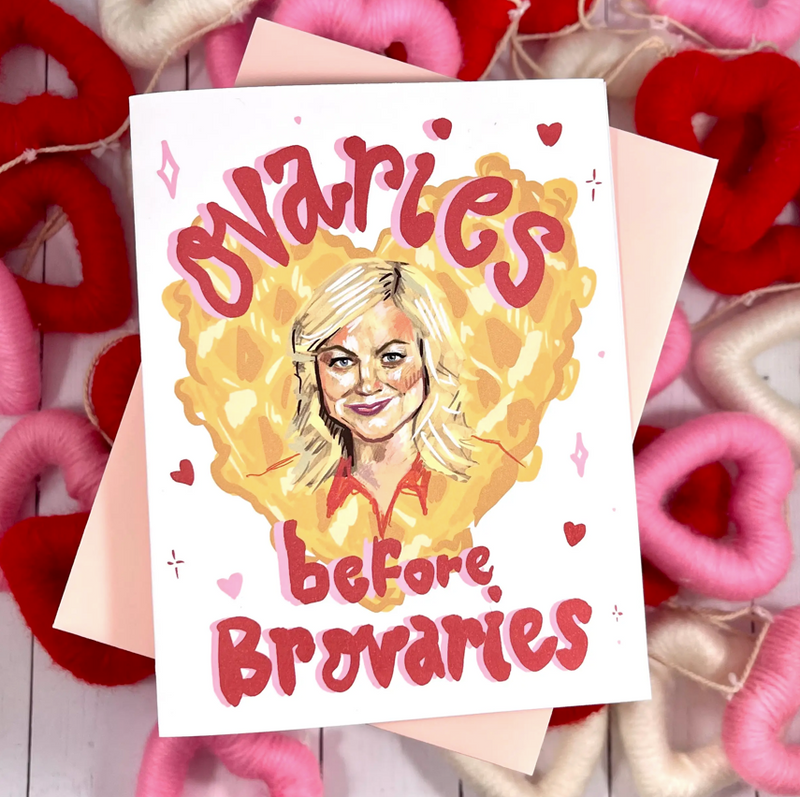 Ovaries Before Brovaries - Leslie Knope Galentine Card (valentine)
