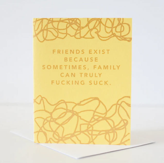 Family Sucks and Friends are Awesome Card