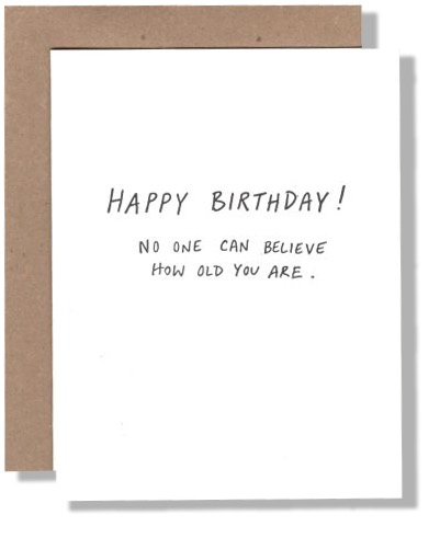 No One Can Believe How Old You Are Birthday Card
