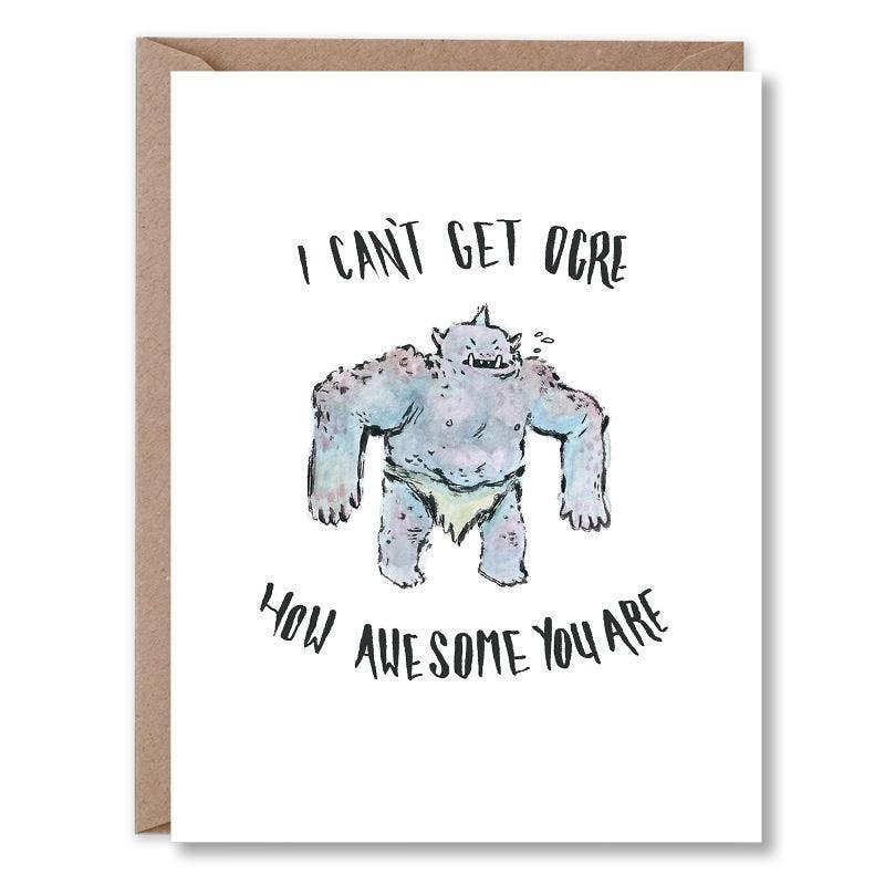 I Can't Get Ogre How Awesome You Are Card