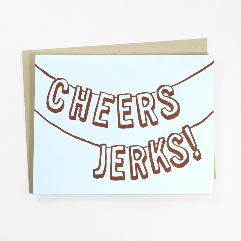 Cheers Jerks!  Card
