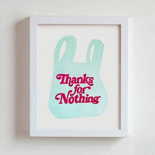 Thanks For Nothing Art Print (8x10)