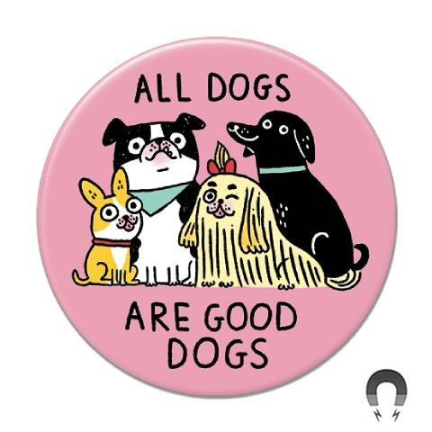 All Dogs Are Good Dogs Magnet