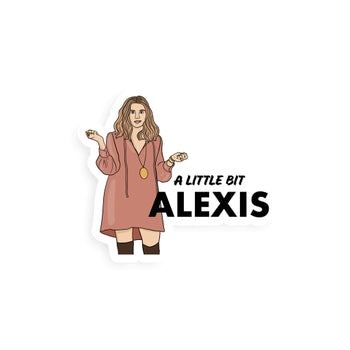 A Little Alexis Schitt's Creek Sticker