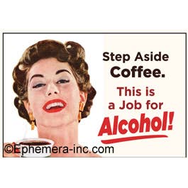 Step Aside Coffee. This is a Job for Alcohol! Magnet