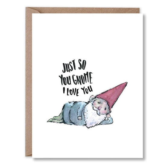 Just So You Gnome I Love You Card