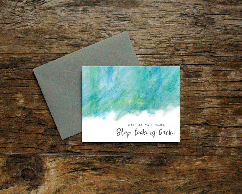 You're Going Forward Stop Looking Back Card