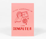Hiller Goodspeed - No One Understands Me Like Computer Postcard