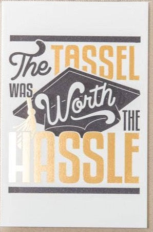 Tassle Worth the Hassle Graduation Card