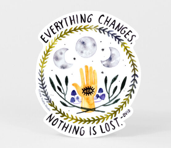 Little Truths Studio - Everything Changes, Nothing Is Lost Sticker